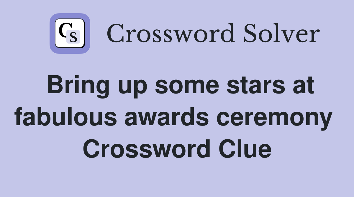 Bring up some stars at fabulous awards ceremony  Crossword Clue