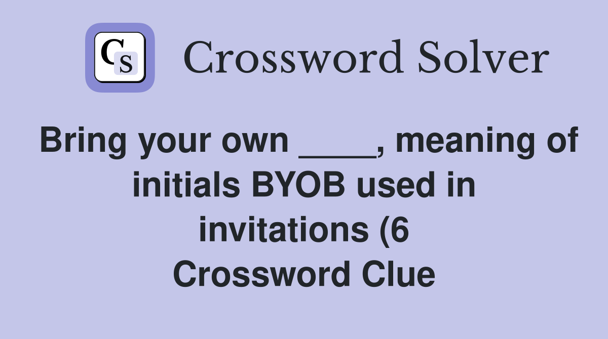 Bring your own meaning of initials BYOB used in invitations (6 Bring your own meaning of initials BYOB used in invitations (6