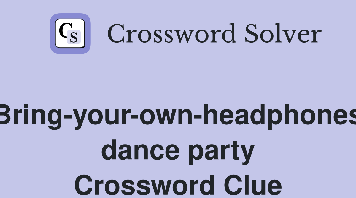 Bring-your-own-headphones dance party Crossword Clue