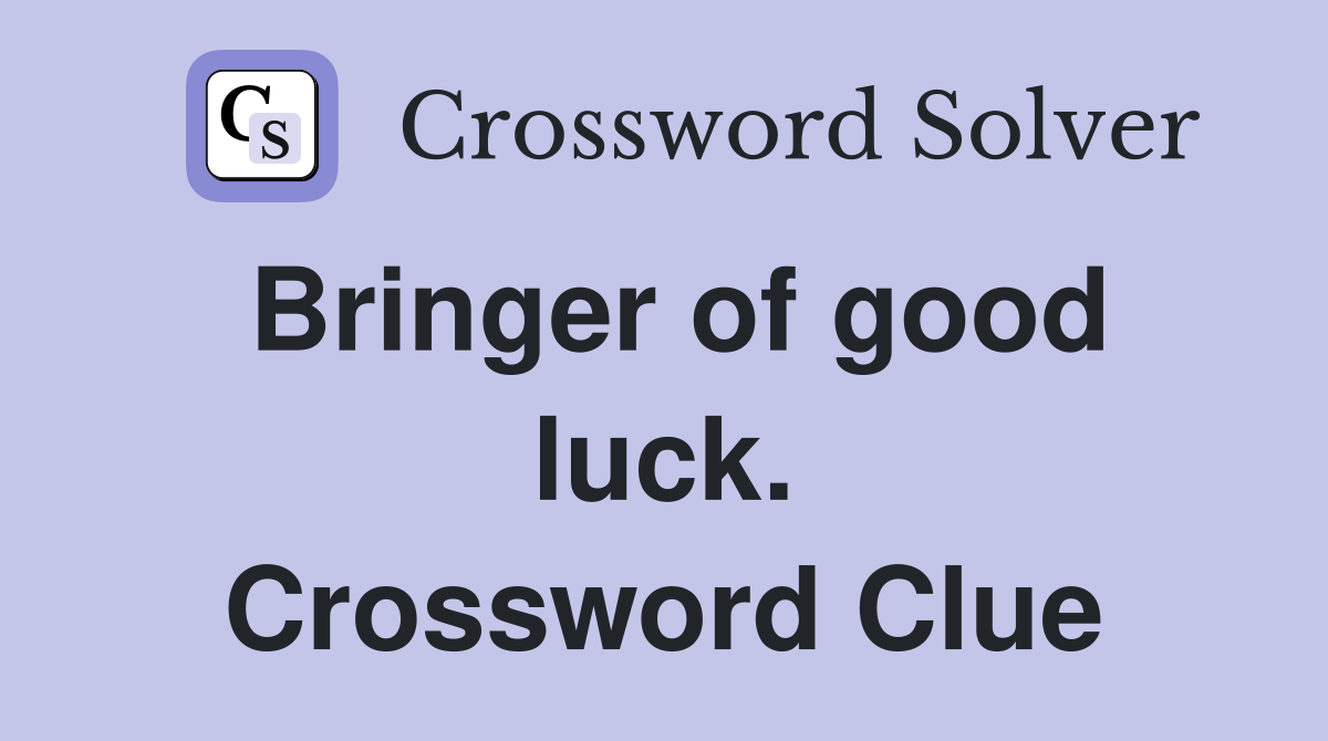 Bringer of good luck. Crossword Clue