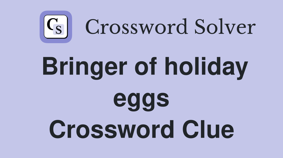 Bringer of holiday eggs Crossword Clue