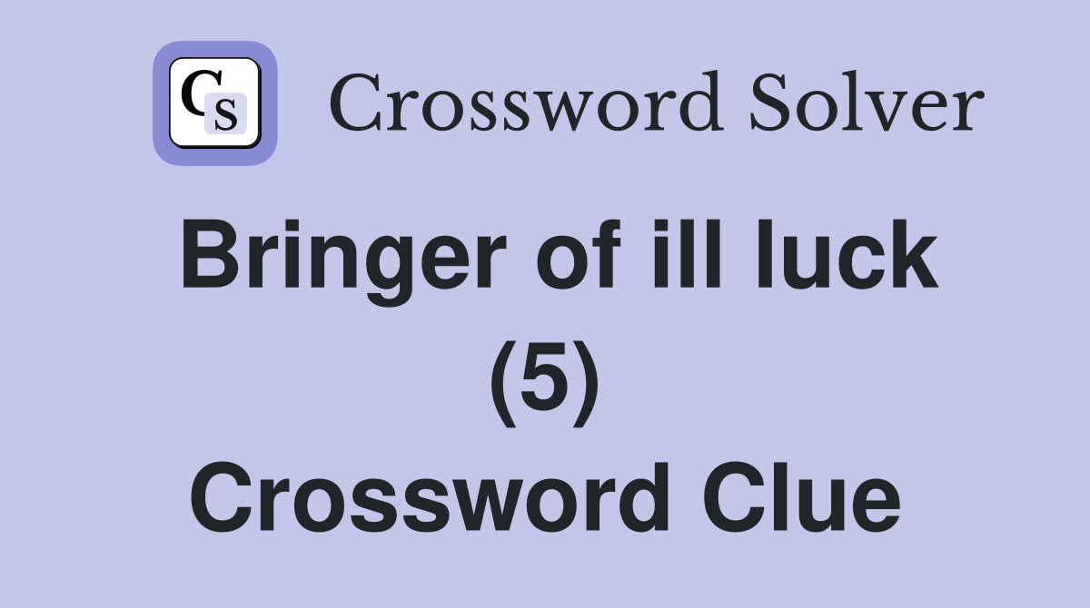 Bringer of ill luck (5) Crossword Clue
