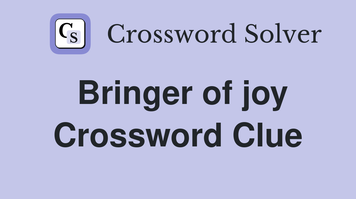 Bringer of joy Crossword Clue