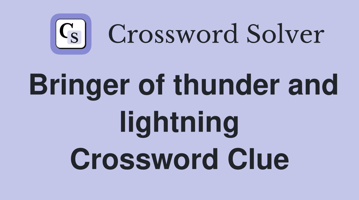 Bringer of thunder and lightning Crossword Clue