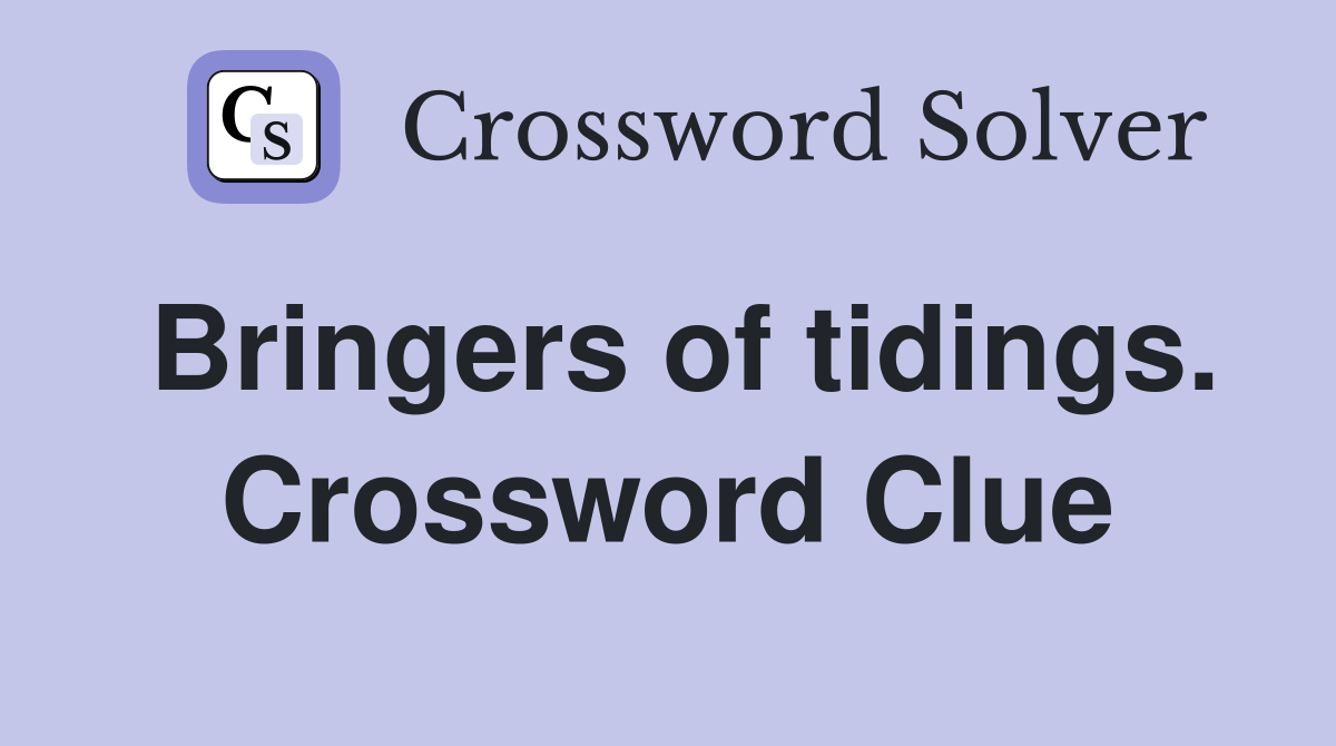 Bringers of tidings. Crossword Clue
