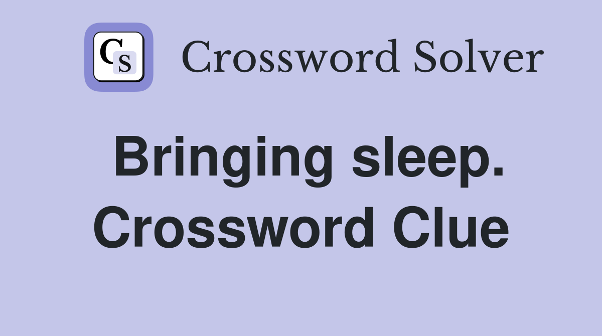 Bringing sleep. Crossword Clue