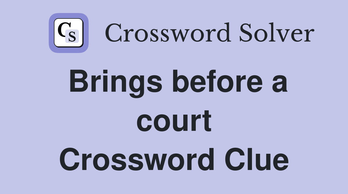 Brings before a court Crossword Clue