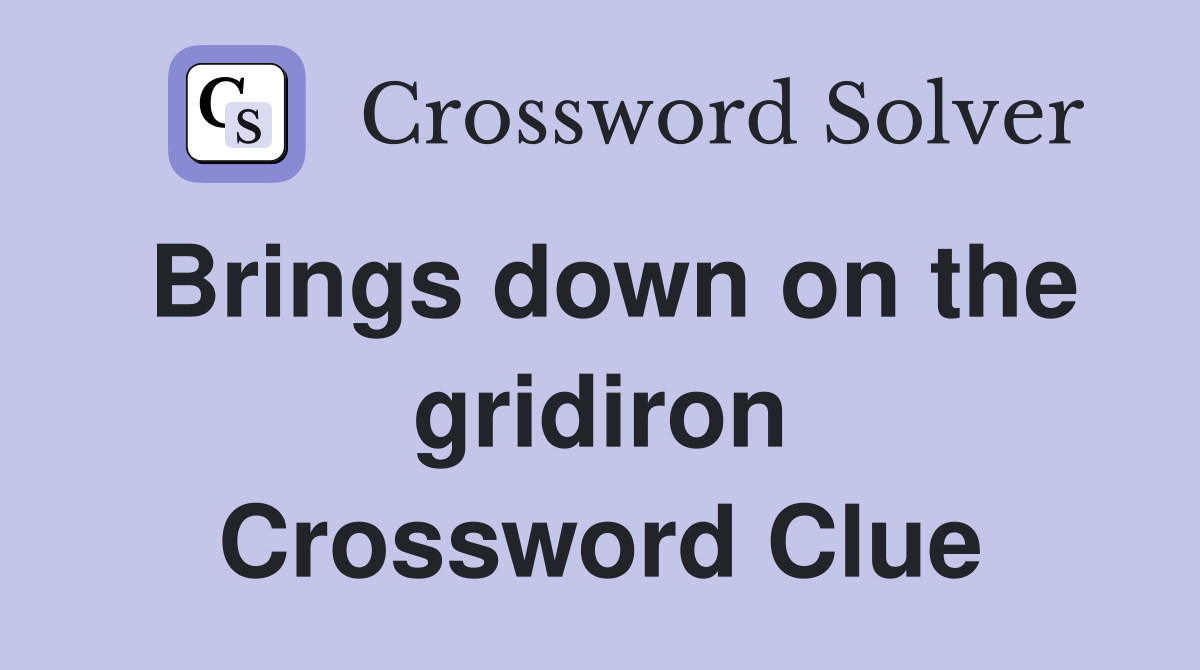 Brings down on the gridiron Crossword Clue