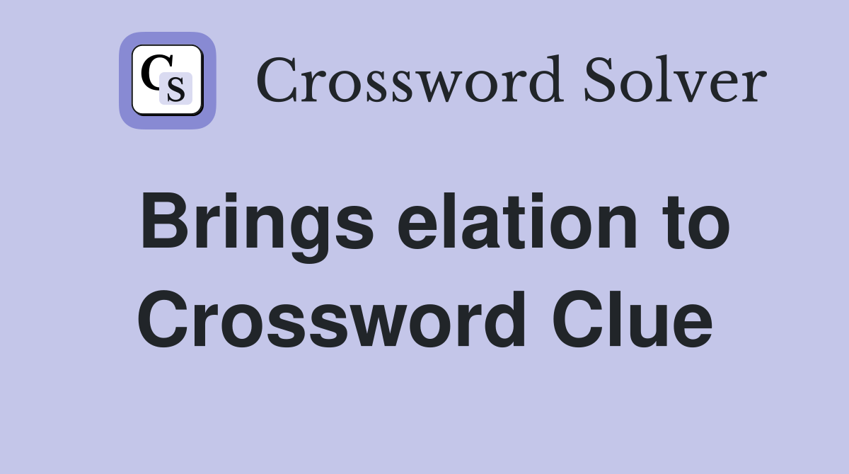 Brings elation to Crossword Clue