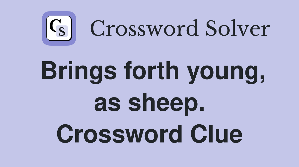 Brings forth young, as sheep. Crossword Clue
