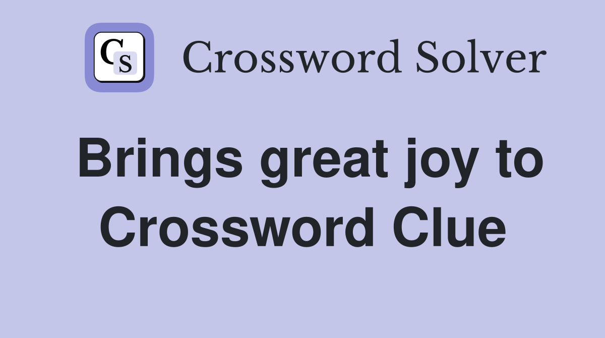 Brings great joy to Crossword Clue