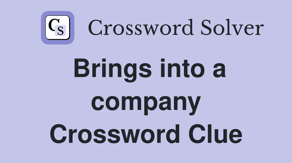 Brings into a company Crossword Clue