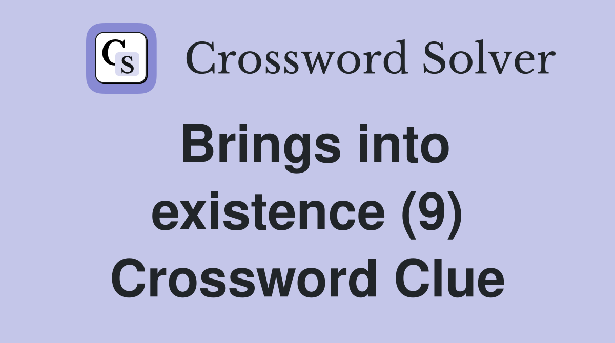 Brings into existence (9) Crossword Clue