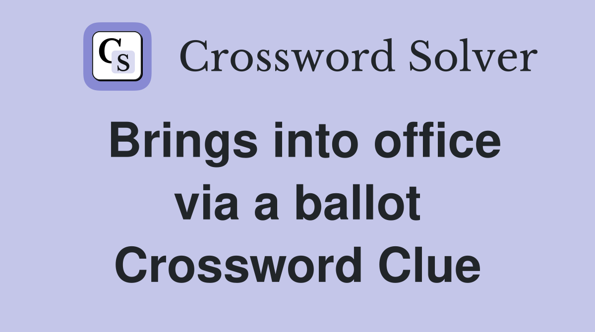Brings into office via a ballot Crossword Clue