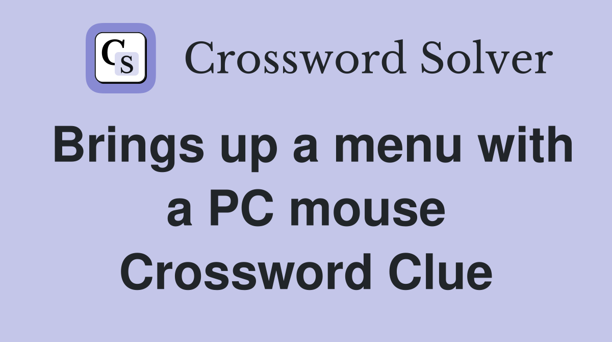 Brings up a menu with a PC mouse Crossword Clue