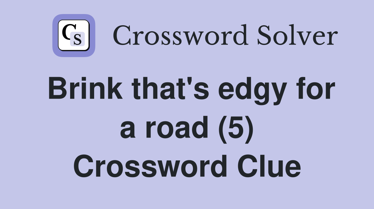 Brink that's edgy for a road (5) Crossword Clue