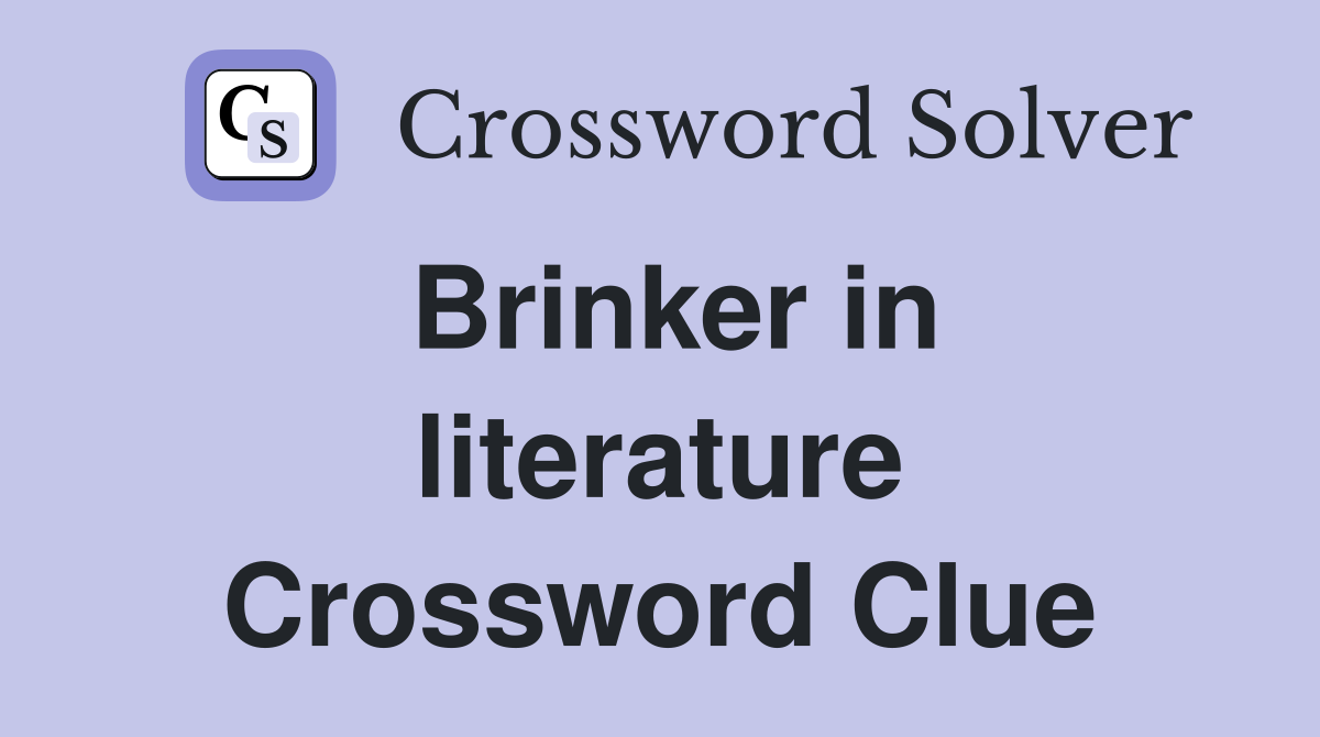 Brinker in literature Crossword Clue