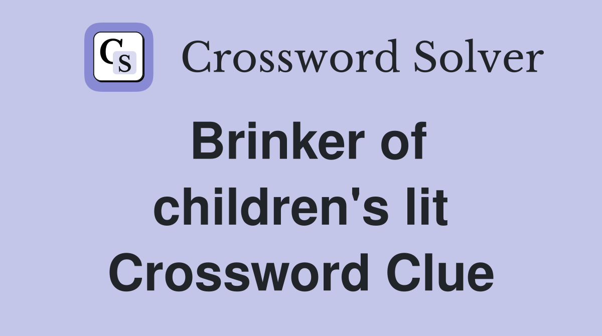 Brinker of children's lit Crossword Clue