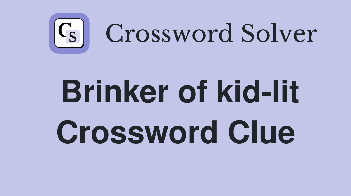 Brinker of kid-lit Crossword Clue
