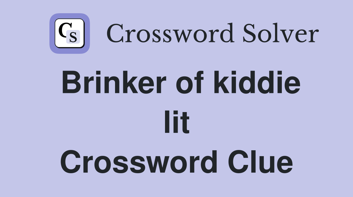 Brinker of kiddie lit Crossword Clue