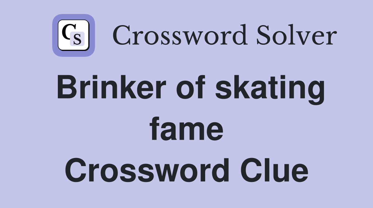 Brinker of skating fame Crossword Clue