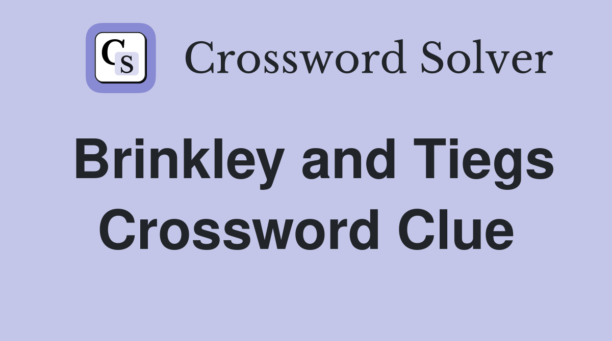 Brinkley and Tiegs Crossword Clue