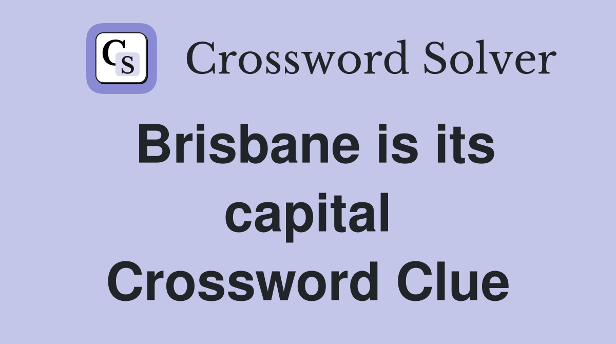 Brisbane is its capital Crossword Clue
