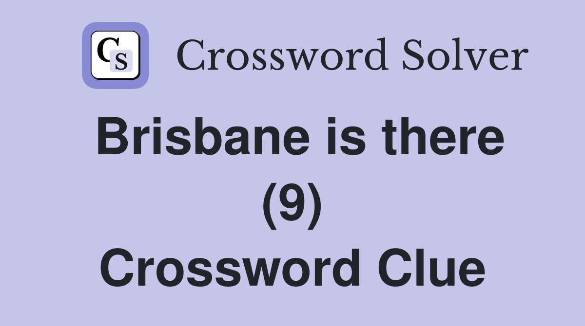 Brisbane is there (9) Crossword Clue