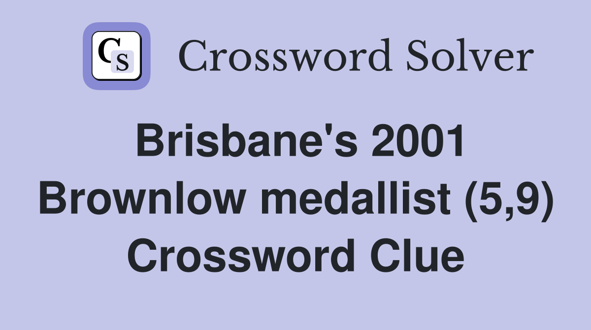 Brisbane's 2001 Brownlow medallist (5,9) Crossword Clue