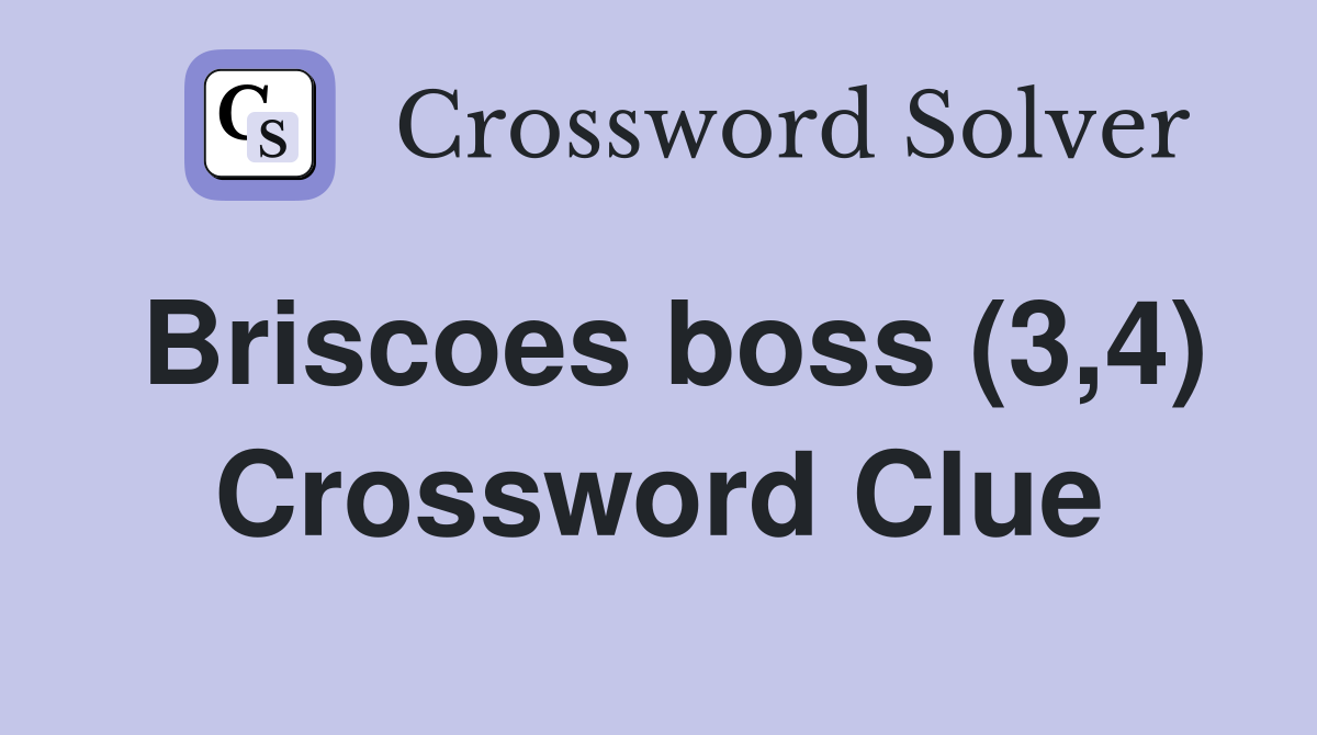Briscoes boss (3,4) Crossword Clue