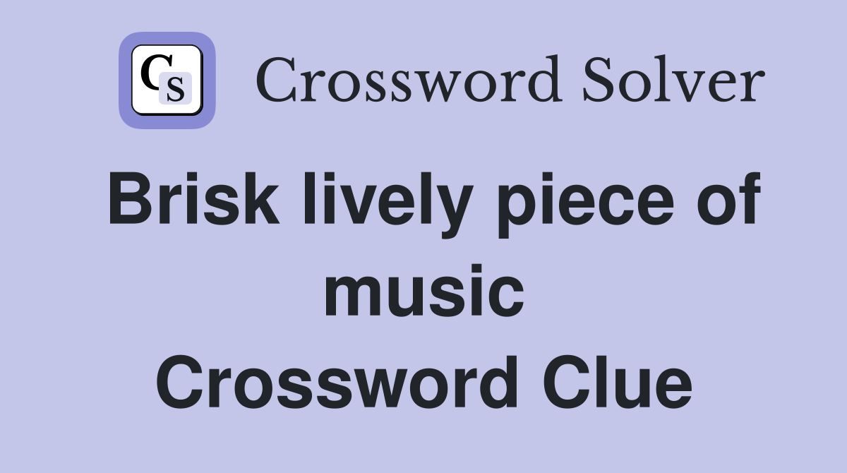 Brisk lively piece of music Crossword Clue
