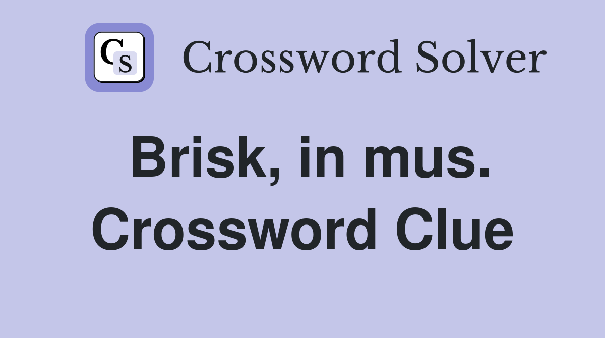 Brisk, in mus. Crossword Clue