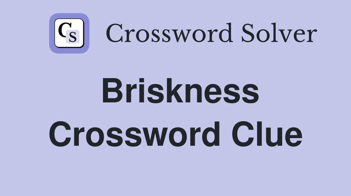 Briskness Crossword Clue Answers Crossword Solver