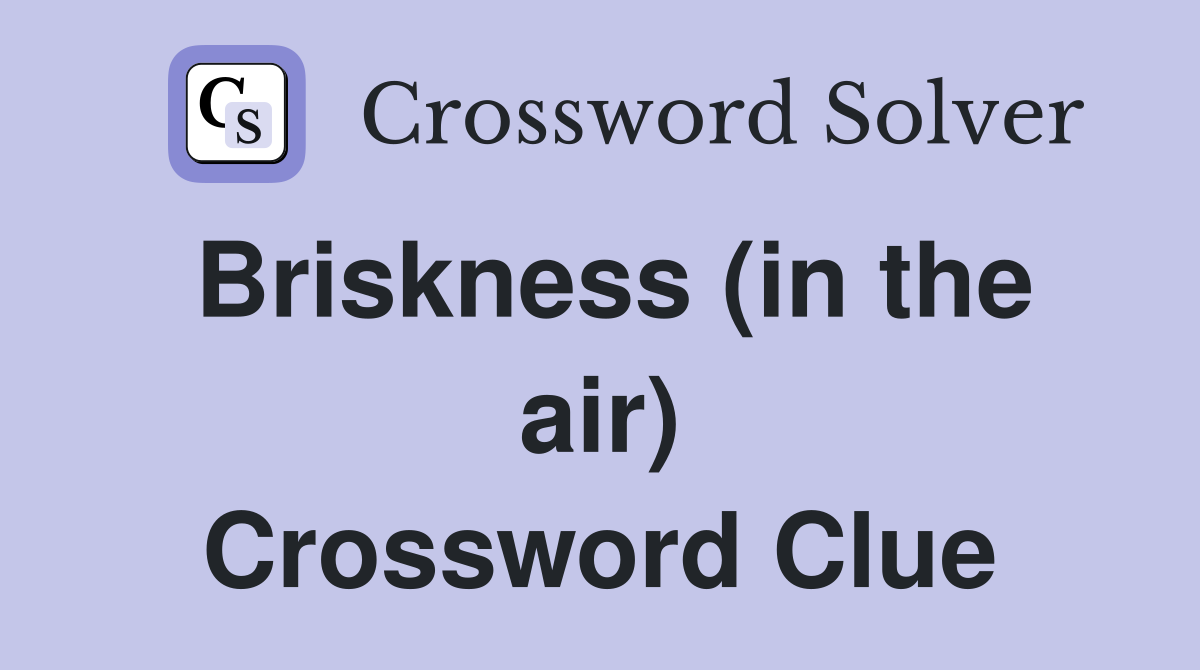 Briskness (in the air) Crossword Clue