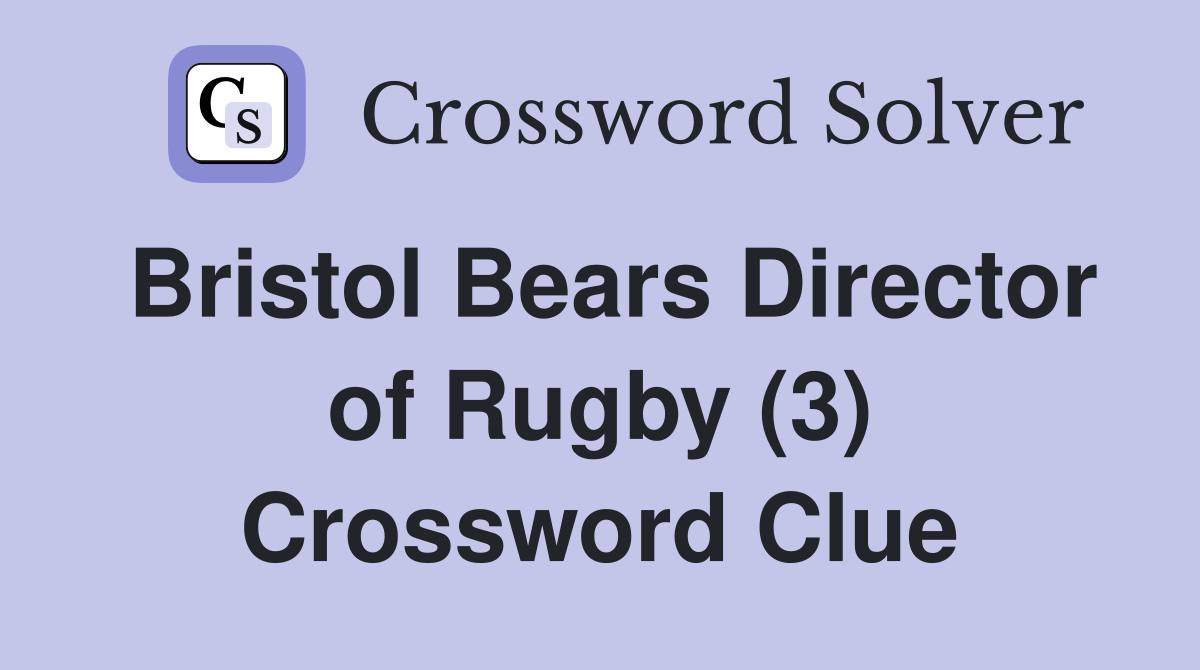 Bristol Bears Director of Rugby (3) Crossword Clue