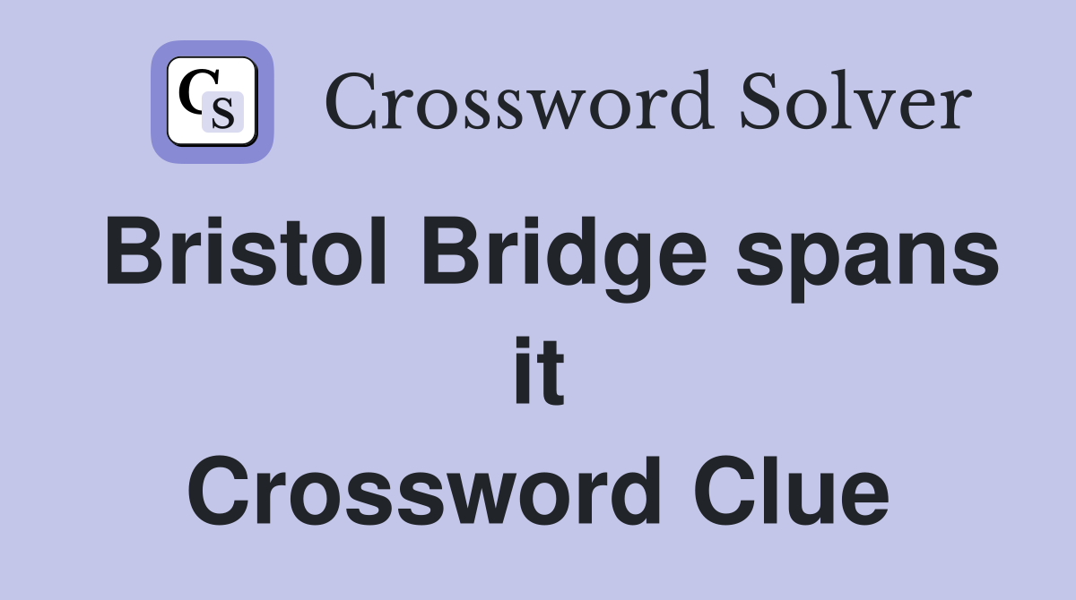Bristol Bridge spans it Crossword Clue