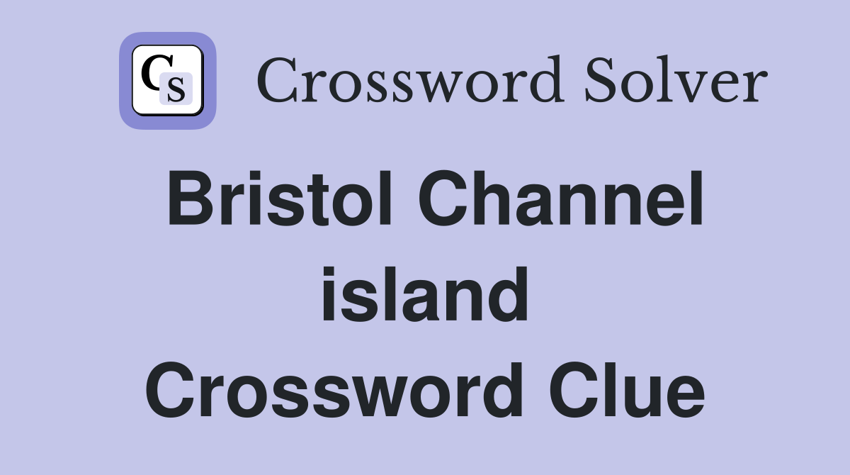 Bristol Channel island Crossword Clue