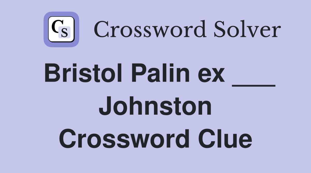Bristol Palin ex ___ Johnston Crossword Clue