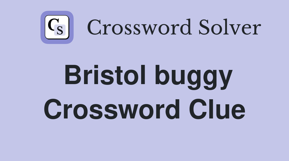 Bristol buggy Crossword Clue