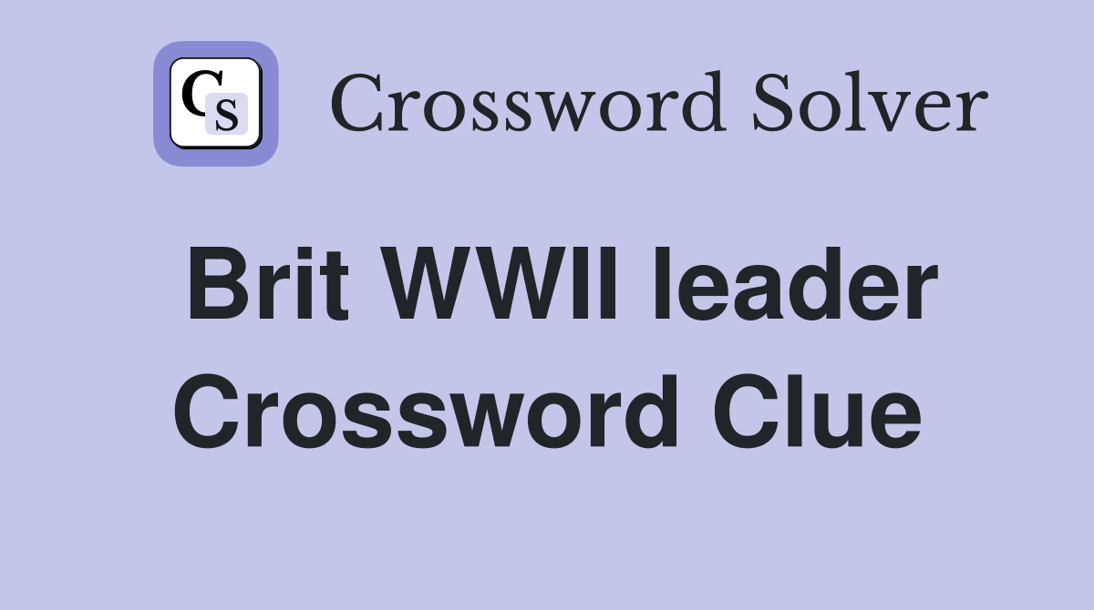 Brit WWII leader Crossword Clue