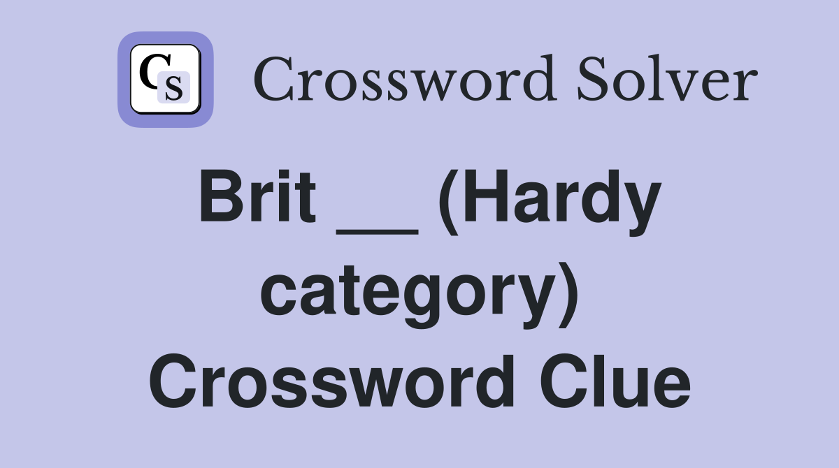 Brit __ (Hardy category) Crossword Clue