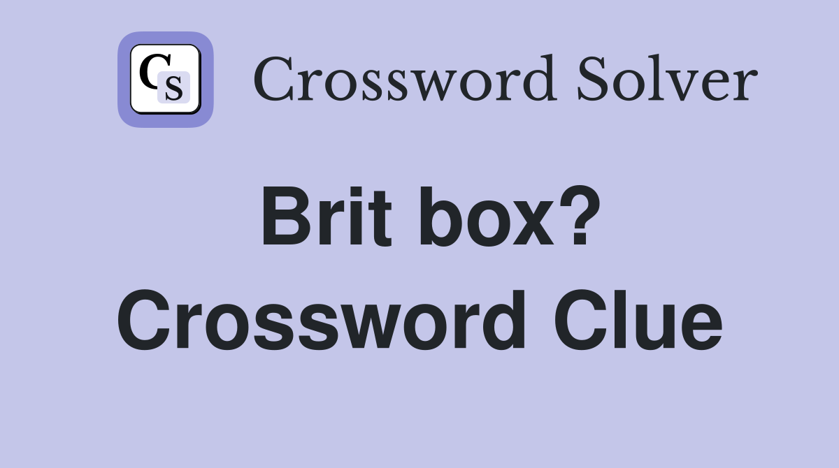 Brit box? Crossword Clue
