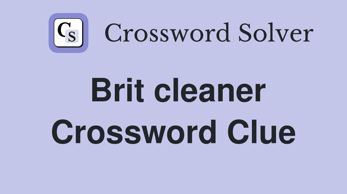 Brit cleaner Crossword Clue