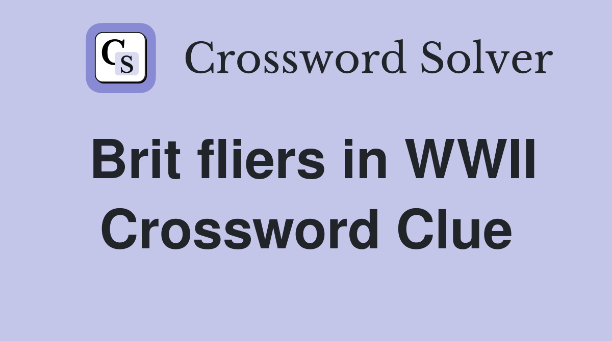 Brit fliers in WWII Crossword Clue