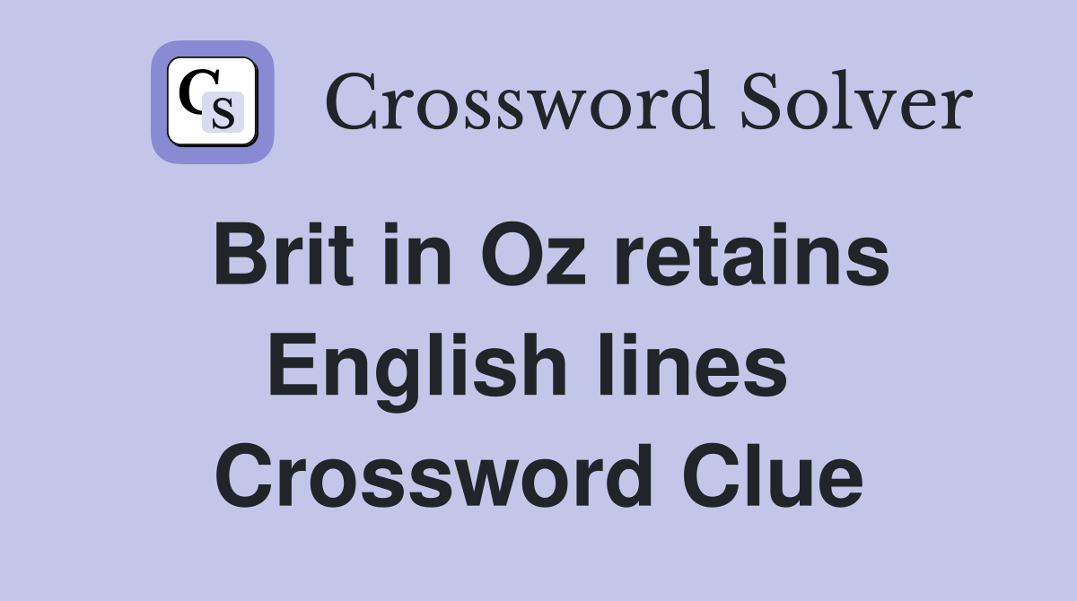 Brit in Oz retains English lines  Crossword Clue