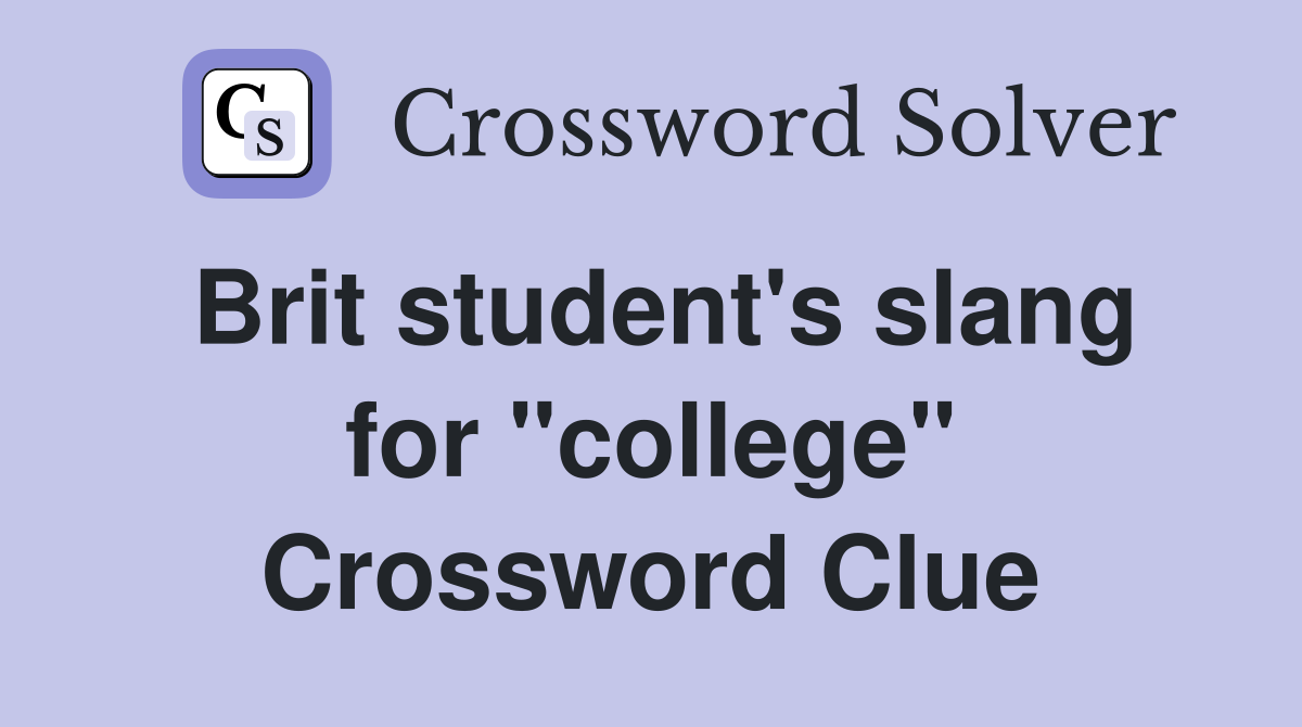 Brit student's slang for "college" Crossword Clue