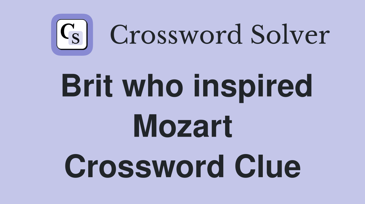 Brit who inspired Mozart Crossword Clue