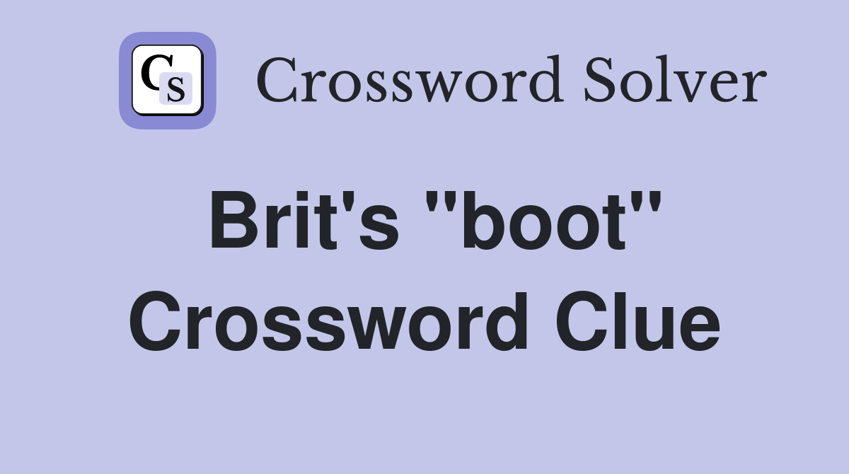 Brit's "boot" Crossword Clue