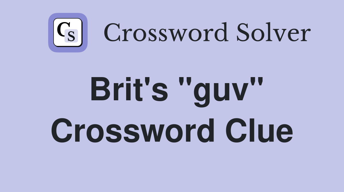 Brit's "guv" Crossword Clue
