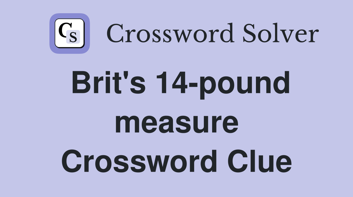 Brit's 14-pound measure Crossword Clue